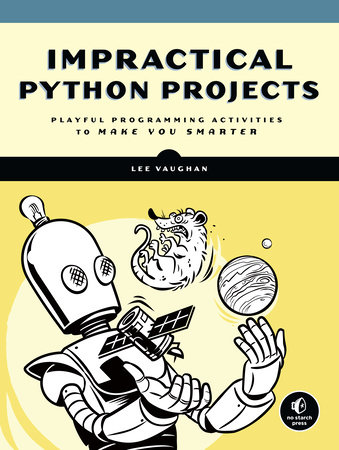 Impractical Python Projects by Lee Vaughan