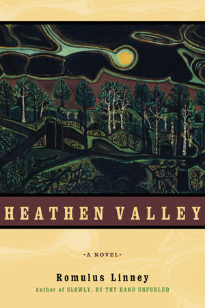 Heathen Valley by Romulus Linney