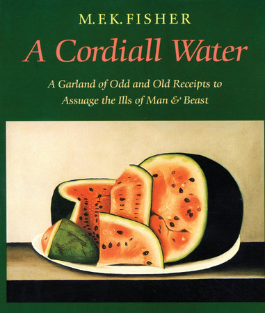 A Cordiall Water by M. F. K. Fisher