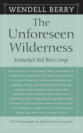 The Unforeseen Wilderness by Wendell Berry