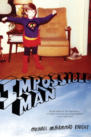 Impossible Man by Michael Muhammad Knight