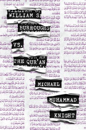 William S. Burroughs vs. The Qur'an by Michael Muhammad Knight
