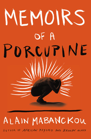 Memoirs of a Porcupine by Alain Mabanckou