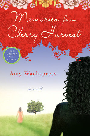 Memories from Cherry Harvest by Amy Wachspress