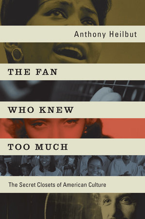 The Fan Who Knew Too Much by Anthony Heilbut