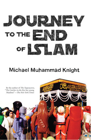 Journey to the End of Islam by Michael Muhammad Knight
