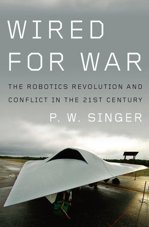 Wired for War by P. W. Singer