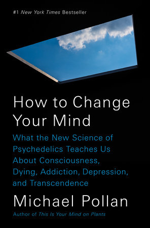 How to Change Your Mind by Michael Pollan