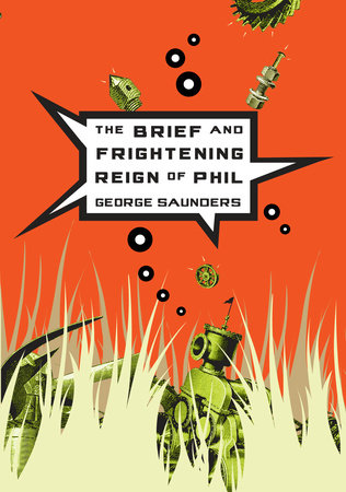 The Brief and Frightening Reign of Phil by George Saunders