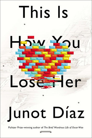 This Is How You Lose Her by Junot Díaz