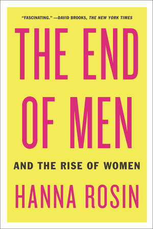 The End of Men by Hanna Rosin