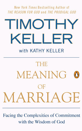 The Meaning of Marriage by Timothy Keller and Kathy Keller