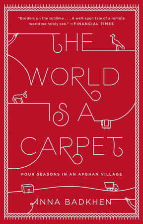 The World Is a Carpet by Anna Badkhen