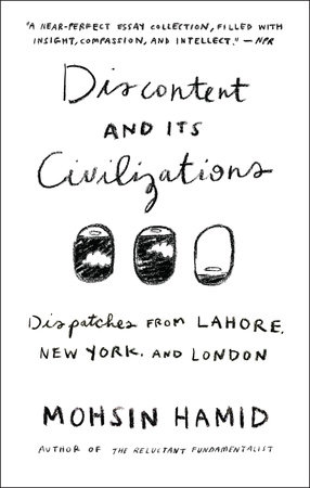 Discontent and its Civilizations by Mohsin Hamid