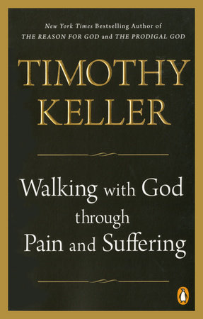 Walking with God through Pain and Suffering by Timothy Keller
