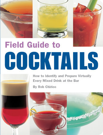 Field Guide to Cocktails by Rob Chirico