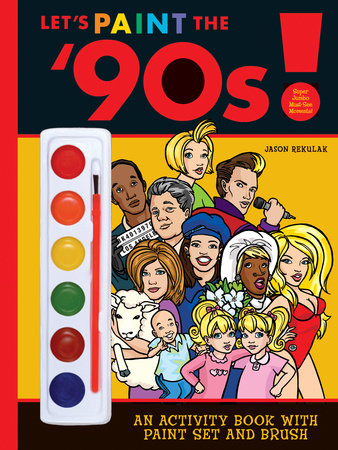 Let's Paint the '90s! by Jason Rekulak
