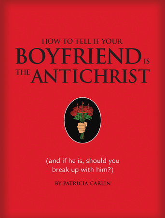 How to Tell if Your Boyfriend Is the Antichrist by Patricia Carlin