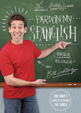 Pardon My Spanglish by Bill Santiago