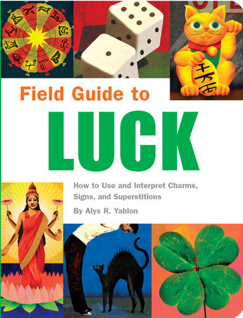 Field Guide to Luck by Alys R. Yablon