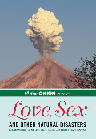 The Onion Presents: Love, Sex, and Other Natural Disasters by The Staff of The Onion