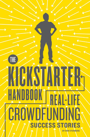 The Kickstarter Handbook by Don Steinberg