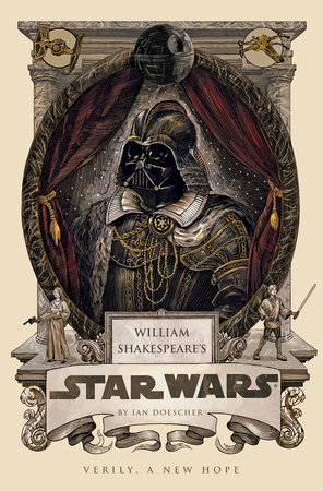 William Shakespeare's Star Wars by Ian Doescher