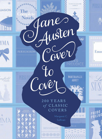 Jane Austen Cover to Cover by Margaret C. Sullivan