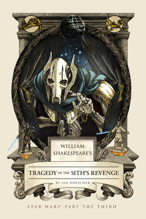 William Shakespeare's Tragedy of the Sith's Revenge by Ian Doescher