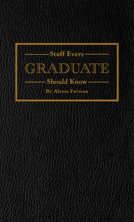 Stuff Every Graduate Should Know by Alyssa Favreau
