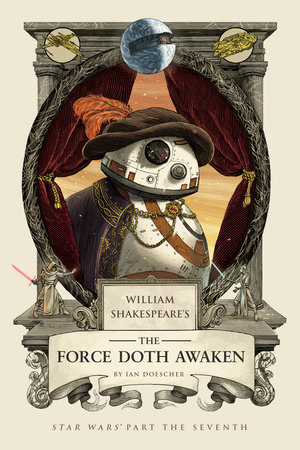 William Shakespeare's The Force Doth Awaken by Ian Doescher