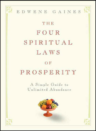 The Four Spiritual Laws of Prosperity by Edwene Gaines