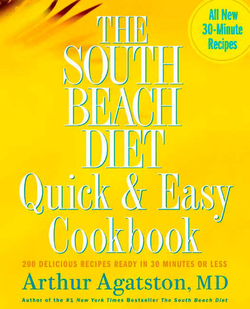The South Beach Diet Quick and Easy Cookbook by Arthur Agatston
