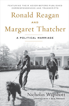 Ronald Reagan and Margaret Thatcher by Nicholas Wapshott