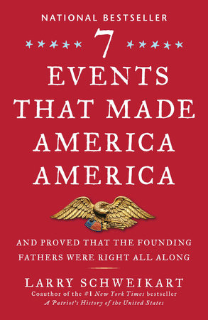 Seven Events That Made America America by Larry Schweikart