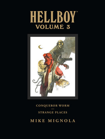 Hellboy Library Volume 3: Conqueror Worm and Strange Places by Mike Mignola