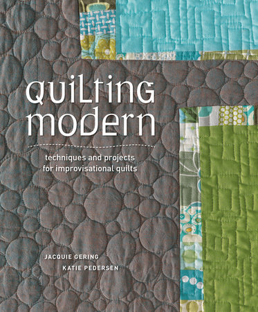 Quilting Modern by Jacquie Gering and Katie Pedersen