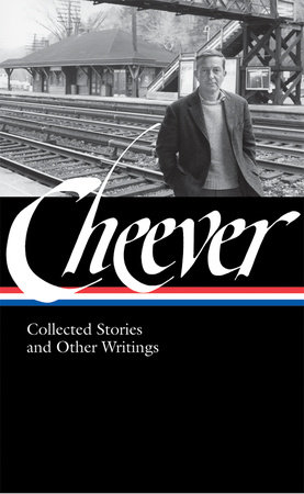 John Cheever: Collected Stories and Other Writings (LOA #188) by John Cheever