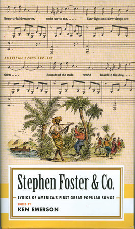 Stephen Foster & Co.: Lyrics of the First Great American Songwriters by Steven Foster