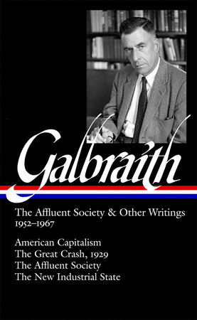John Kenneth Galbraith: The Affluent Society & Other Writings 1952-1967 (LOA #208) by John Kenneth Galbraith