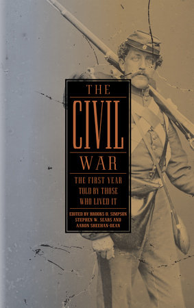 The Civil War: The First Year Told by Those Who Lived It (LOA #212) by 