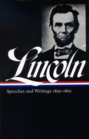 Abraham Lincoln: Speeches and Writings Vol. 2 1859-1865 (LOA #46) by Abraham Lincoln