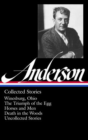 Sherwood Anderson: Collected Stories (LOA #235) by Sherwood Anderson