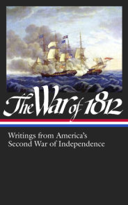 The War of 1812: Writings from America's Second War of Independence (LOA #232)