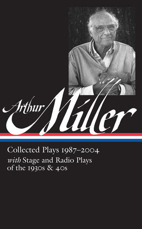 Arthur Miller: Collected Plays Vol. 3 1987-2004 (LOA #261) by Arthur Miller