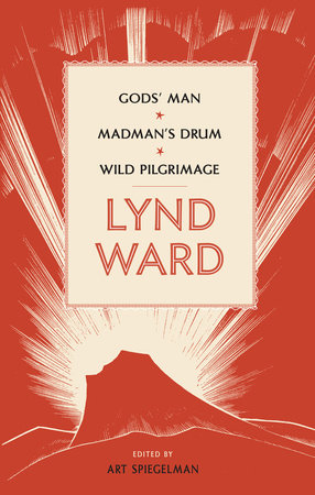 Lynd Ward: Gods' Man, Madman's Drum, Wild Pilgrimage (LOA #210) by Lynd Ward