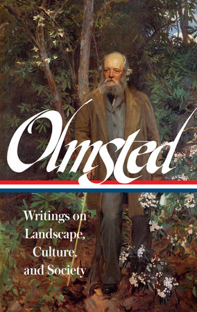Frederick Law Olmsted: Writings on Landscape, Culture, and Society (LOA #270) by Frederick Law Olmsted