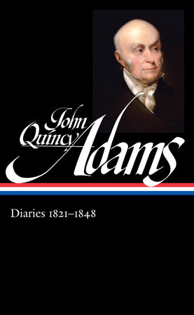 John Quincy Adams: Diaries Vol. 2 1821-1848 (LOA #294) by John Quincy Adams