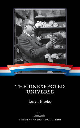 The Unexpected Universe by Loren Eiseley
