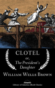 Clotel; or, The President's Daughter